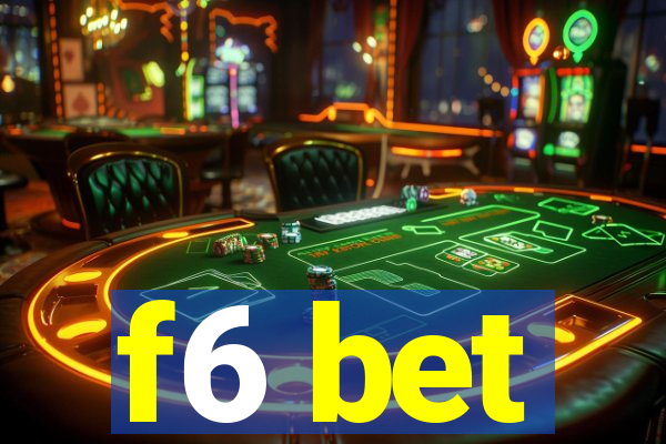 f6 bet